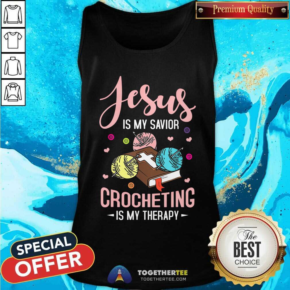 Jesus Is My Savior Crocheting Is My Therapy Shirt
