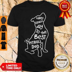 Hot Happy Father’s Day To The Best Pitbull Dad Shirt