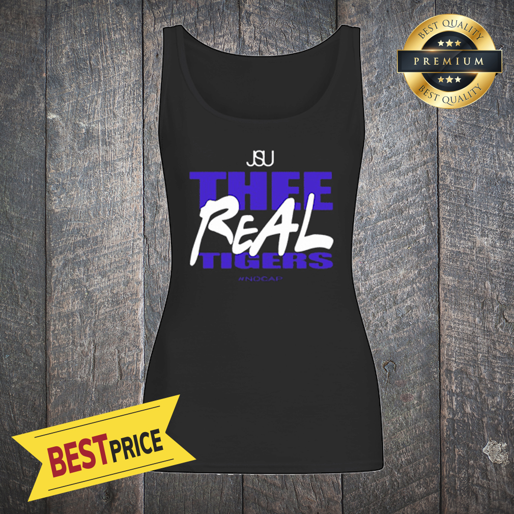Jsu Thee Real Tigers #nocap Shirt