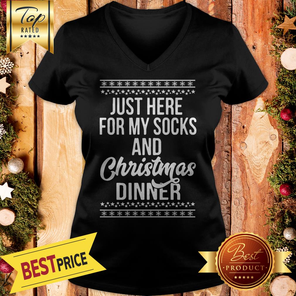 Just Here For My Socks And Christmas Dinner Shirt