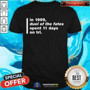 Top In 1999 Duel Of The Fates Spent 11 Days On Trl Shirt Super Yaki Talking Bay 94 Trl History Shirt
