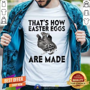 That's How Easter Eggs Are Made Censored Shirt