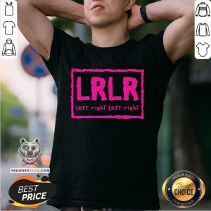 LRLR Left Right Left Right Shirt