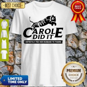 Top Carol Did It Definitely Fed Her Husband To Tigers Shirt