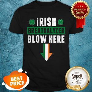 Nice St Patricks Day Shamrock Irish Breathalyzer Blow Here Shirt