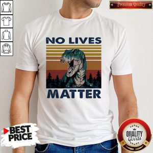 Tyrannosaurus No Lives Matter Vintage Shirt