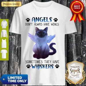 Cute Angels Cat Don’t Always Have Wings Sometimes They Have Whiskers Shirt