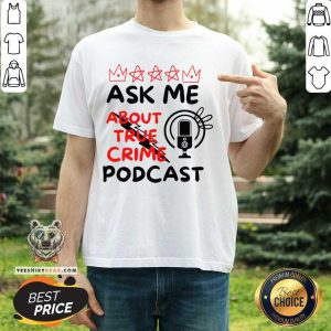 Ask Me About True Crime Podcast Shirt