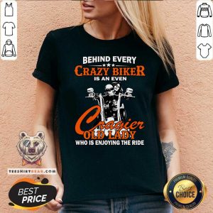 Behind Every Crazy Biker Is An Even Crazier Old Lady Shirt