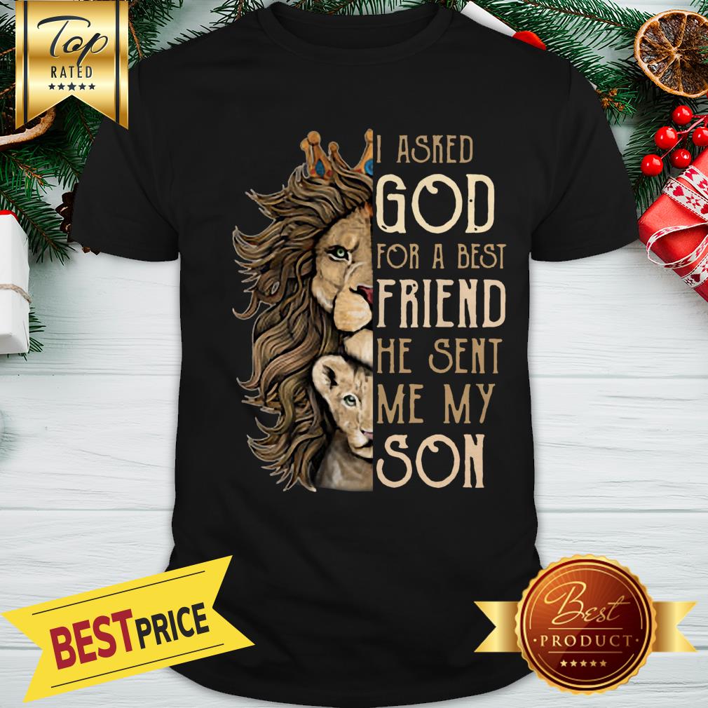 Leos Asked God For A Best Friend He Sent Me My Son Shirt