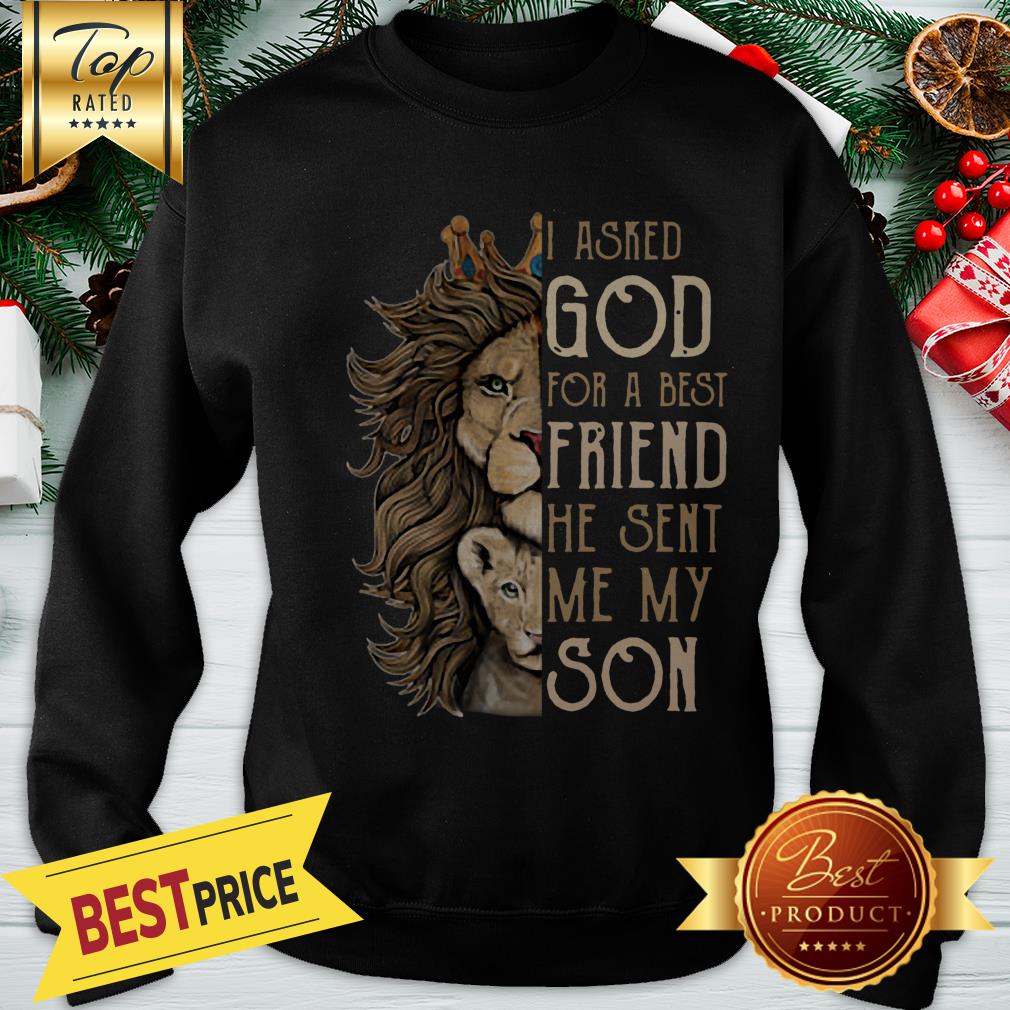 Leos Asked God For A Best Friend He Sent Me My Son Shirt