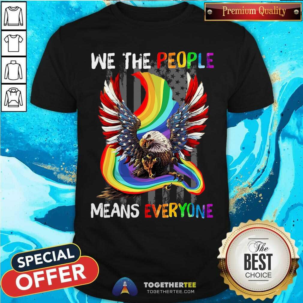 LGBT Eagle American Flag We The People Means Everyone Shirt