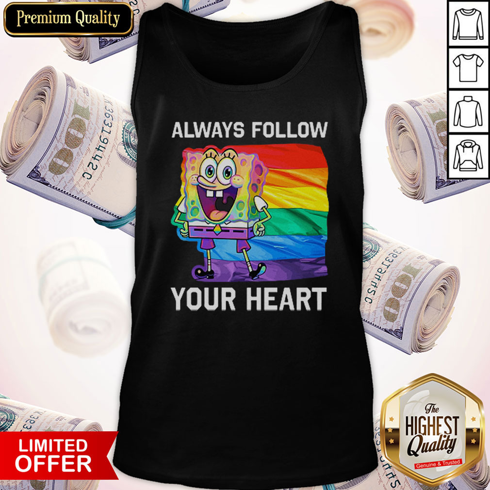 LGBT SpongeBob Always Follow Your Heart Shirt