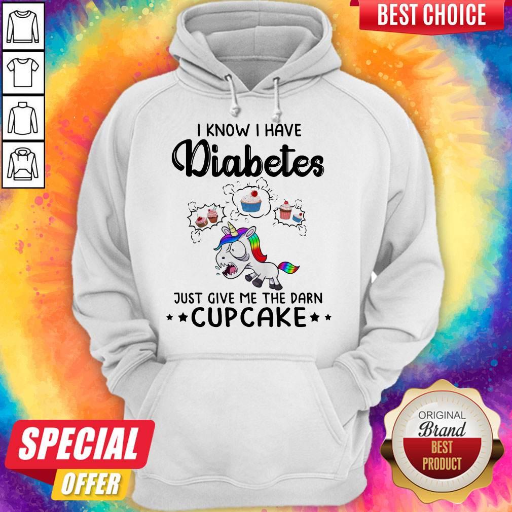 LGBT Unicorn I Know I Have Diabetes Just Give Me The Damn Cupcakke Shirt