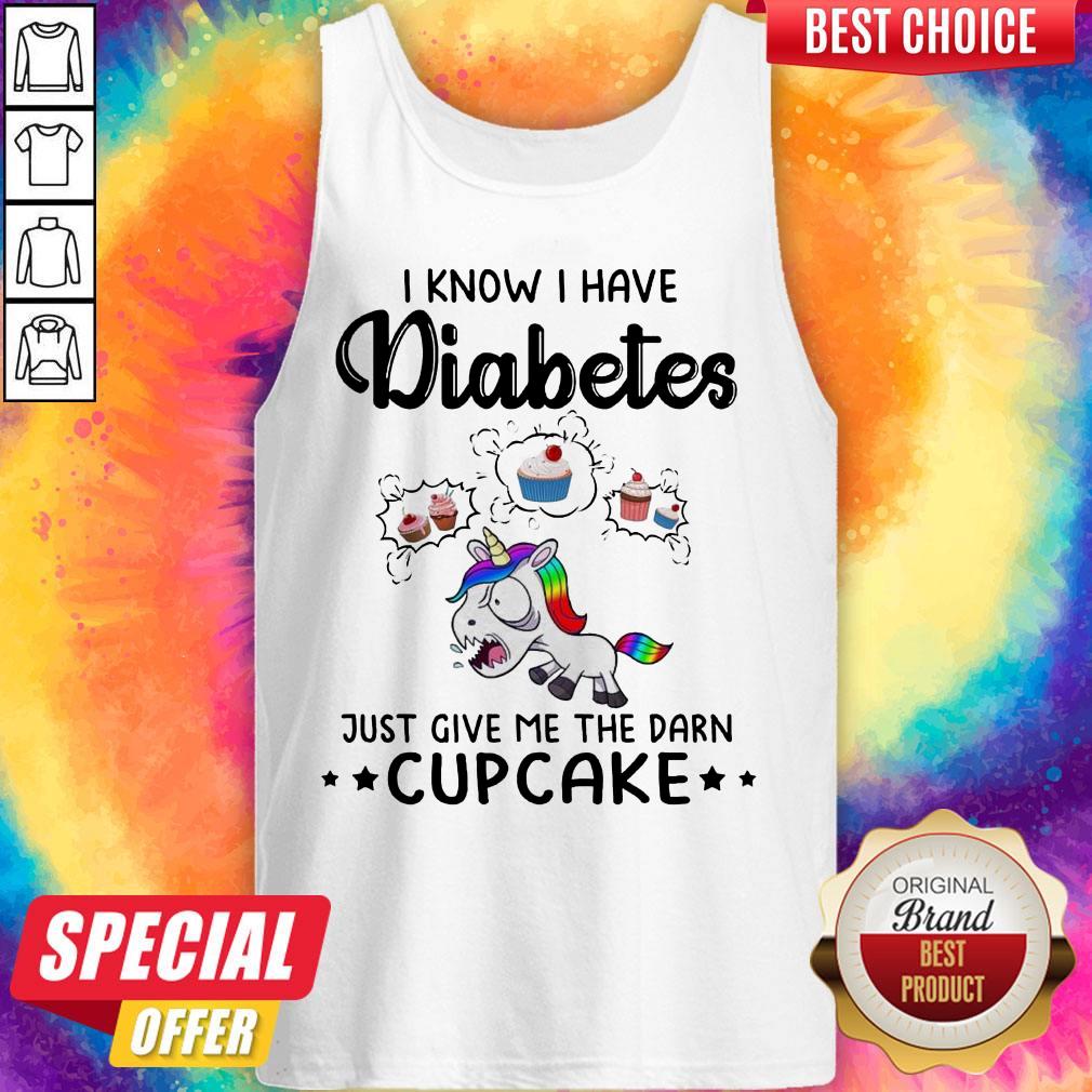 LGBT Unicorn I Know I Have Diabetes Just Give Me The Damn Cupcakke Shirt