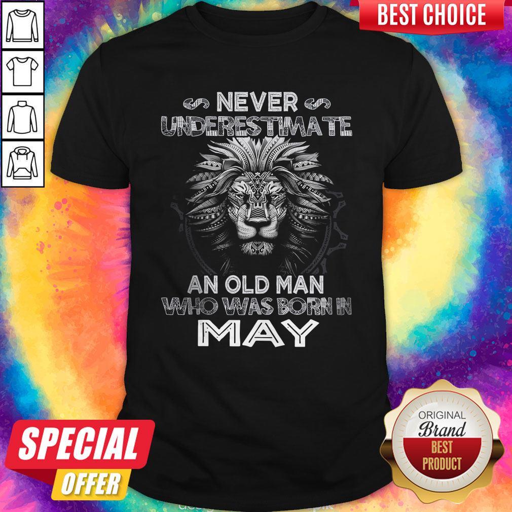 Lion Never Underestimate An Old Man Who Was Born In May Shirt