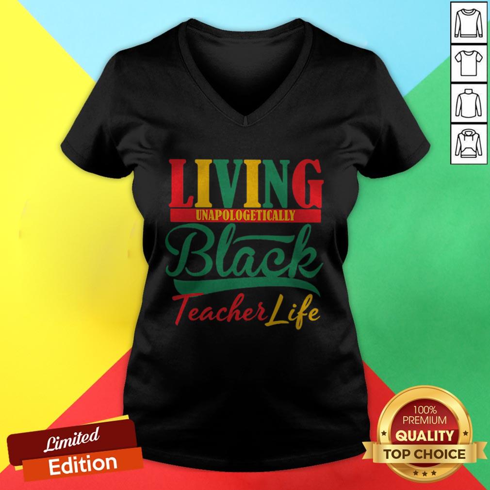 Living Unapologetically Black Teacher Life Shirt