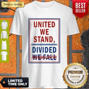 United We Stand Divided We Fall Shirt