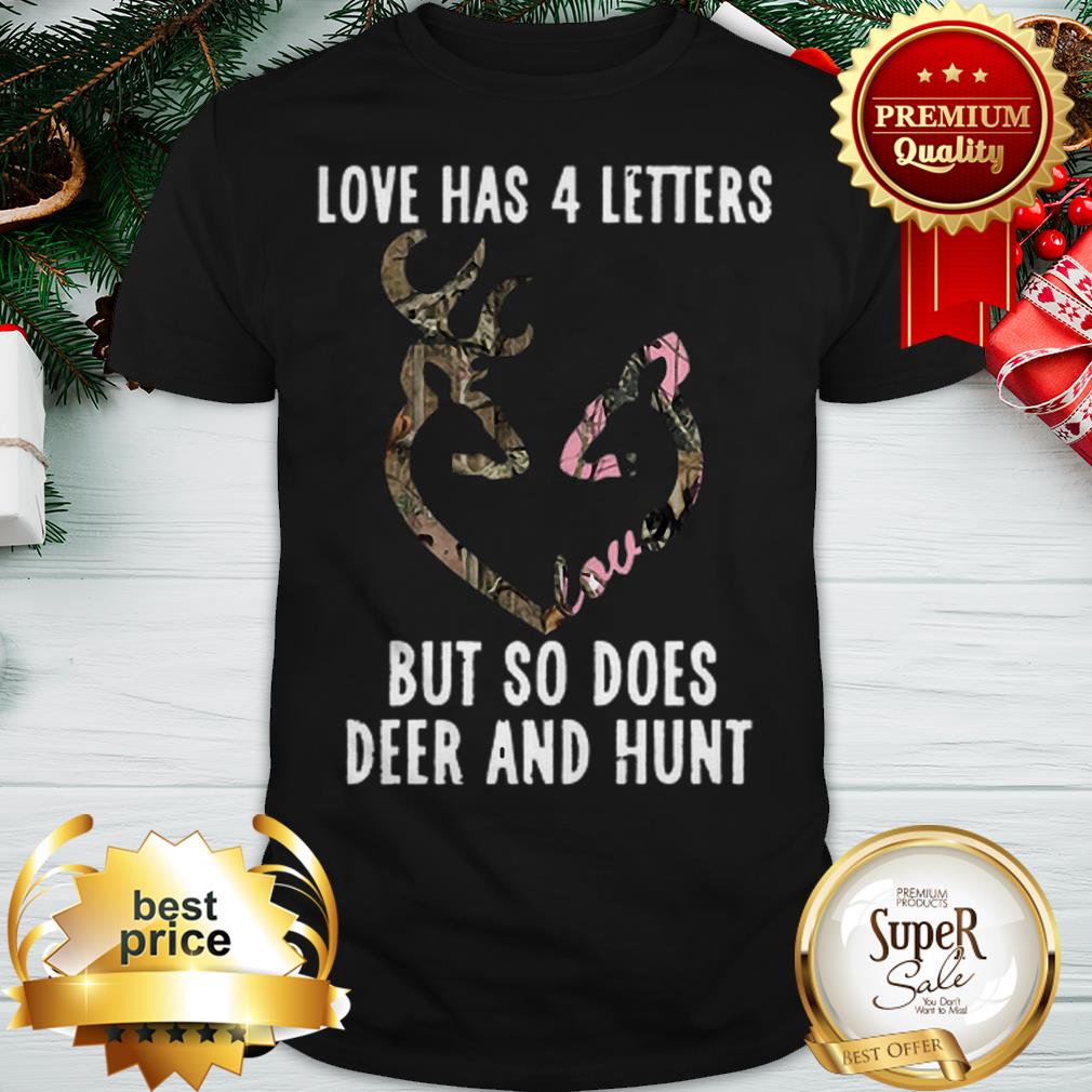Love has 4 Letters But So Does Deer And Hunt Shirt