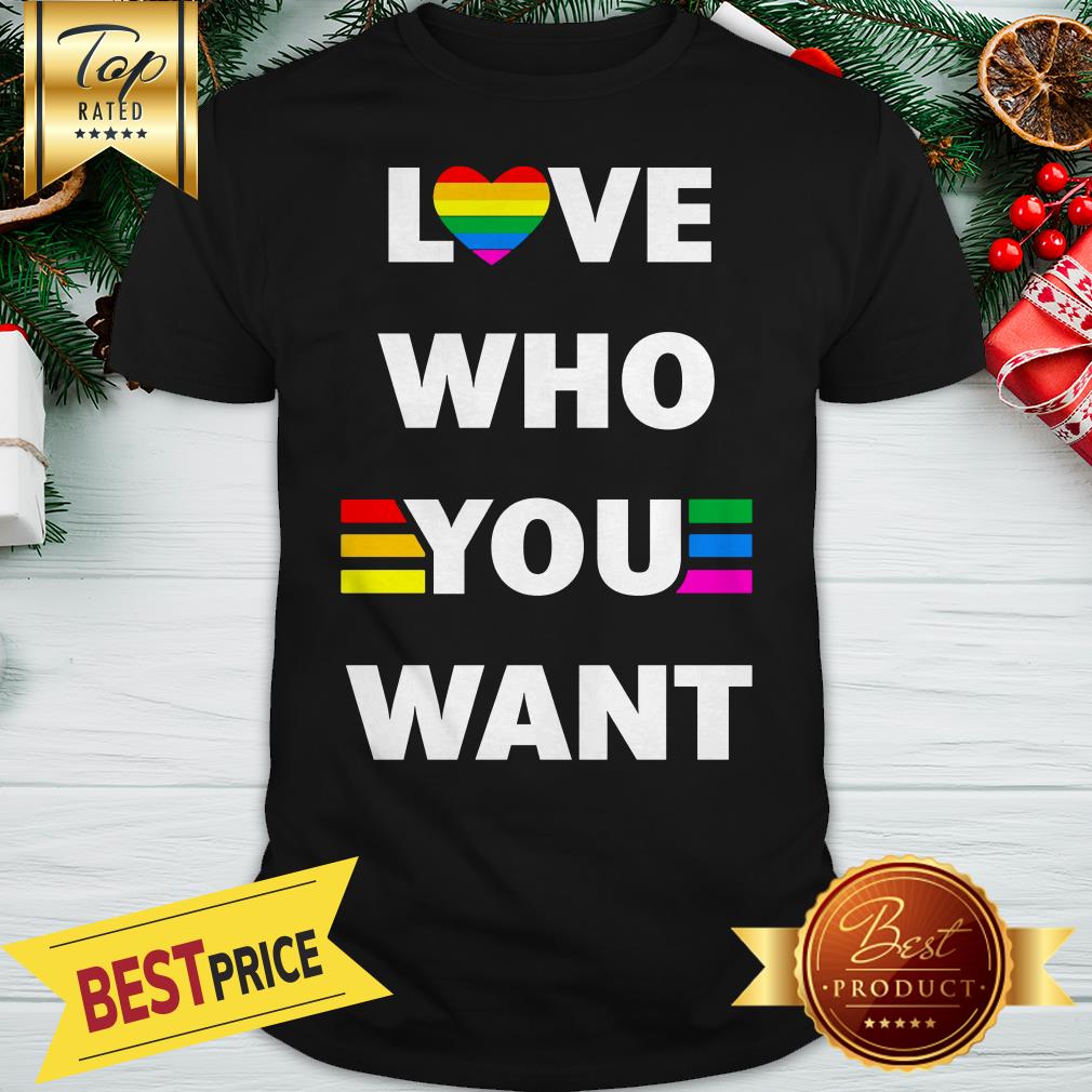 Love Who You Want LGBT Gay Shirt