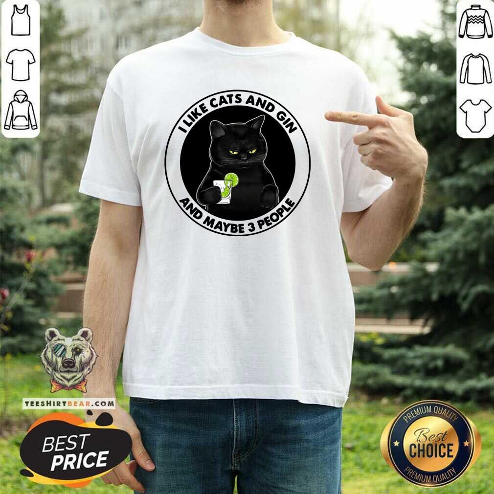 Lovely I Like Cats And Gin And Maybe 3 People Shirt