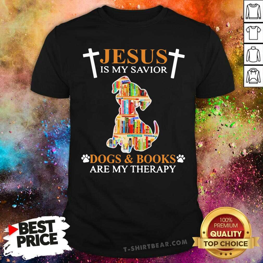Lovely Jesus Is My Savior Dogs And Books Are My Therapy Shirt