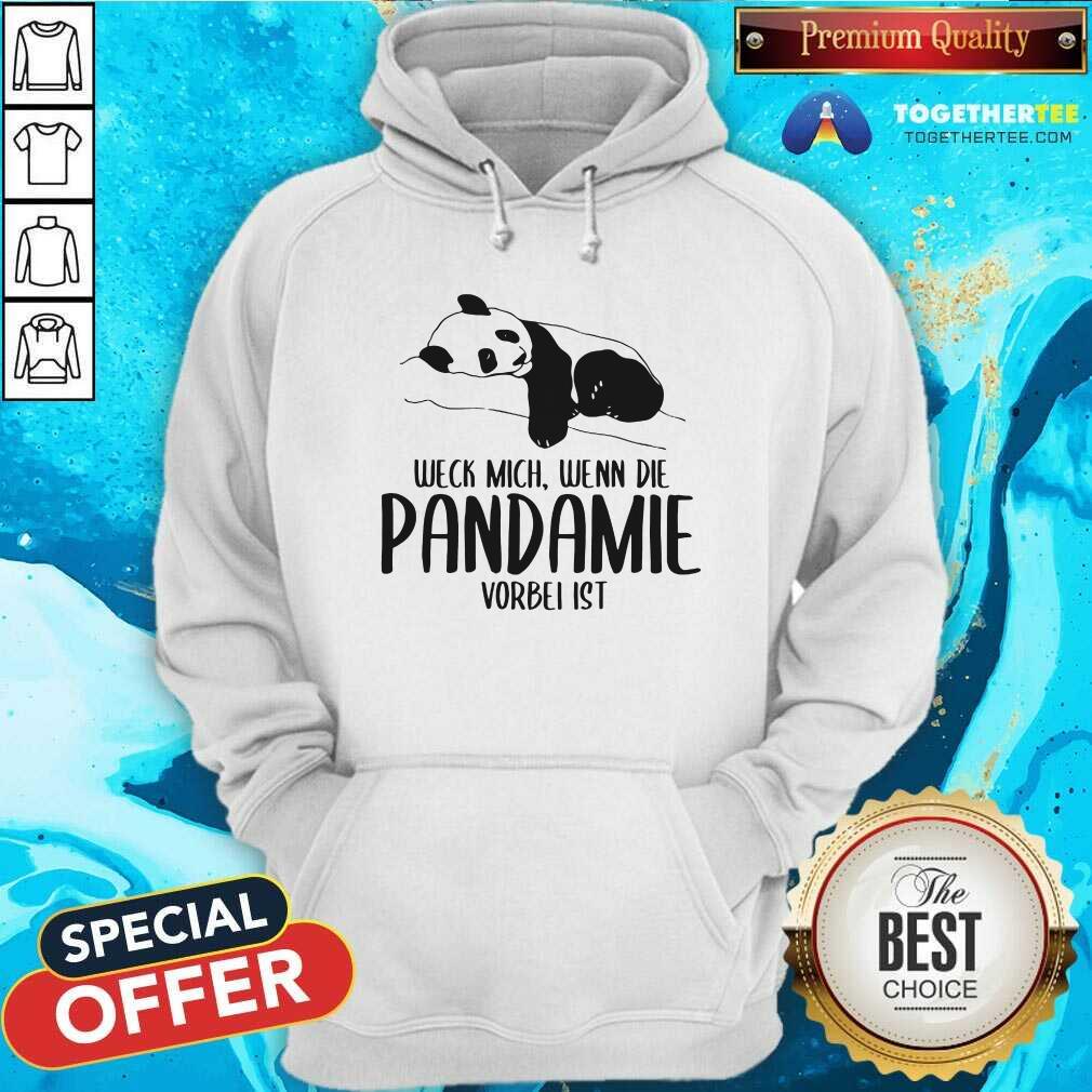 Lovely Weck Mich Wenn Die Pandemie Vorbei Ist Panda Shirt