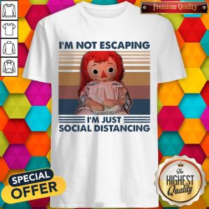 Funny I'm Not Escaping I'm Just Social Distancing Shirt