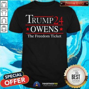 Trump 2024 Owens The Freedom Ticket Shirt