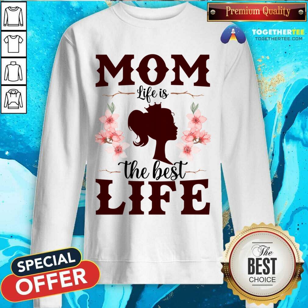 Mom Life Is The Best Life Shirt