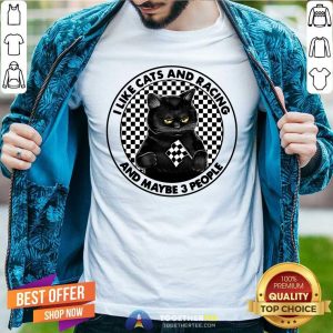 Funny I Like Black Cats And Racing And Maybe 3 People Shirt