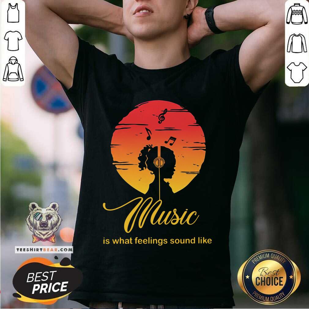 Music Is What Feelings Sound Like Sunlight Shirt
