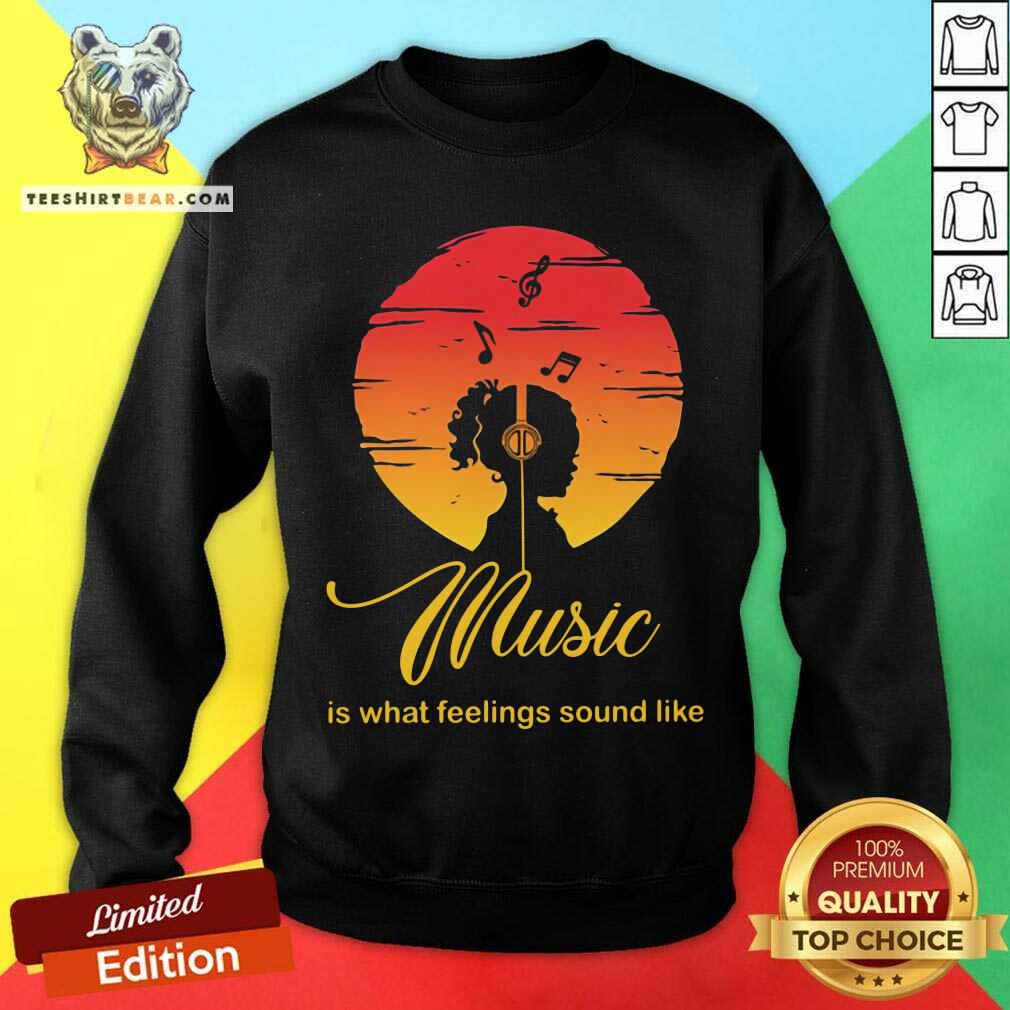 Music Is What Feelings Sound Like Sunlight Shirt