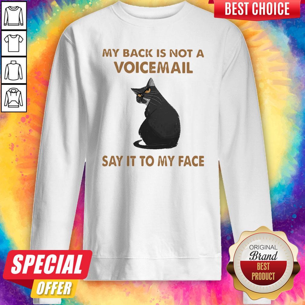 My Back Is Not A Voicemail Say It To My Face Shirt