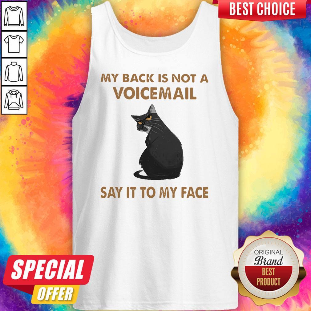 My Back Is Not A Voicemail Say It To My Face Shirt
