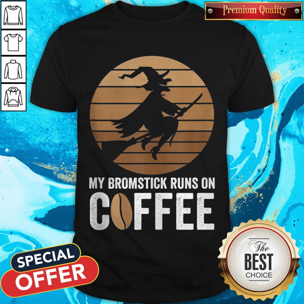 My Broomstick Runs On Coffee Halloween Witch Shirt