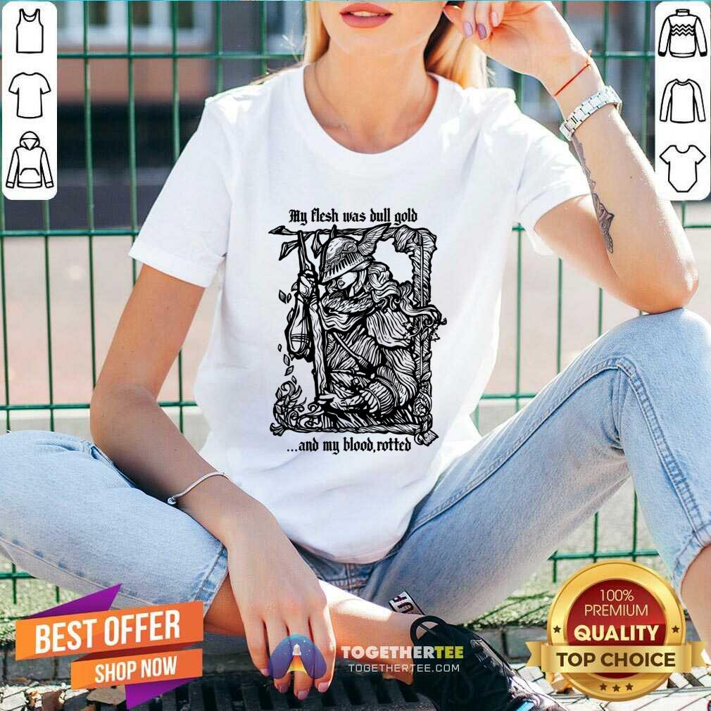 My Flash Was Bull Gold And My Blood Rotted Shirt