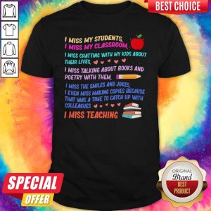 I Miss My Students I Miss My Classroom I Miss Chatting With My Kids About Their Lives I Miss Teaching Apple Pencil Books Shirt