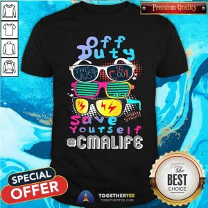 Off Duty Glasses Save Yourself CMA Life Shirt