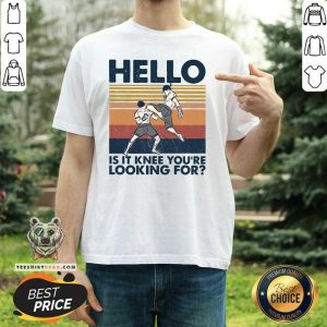 Top Muay Thai Hello Is It Knee You Are Looking For 2021 Vintage Shirt