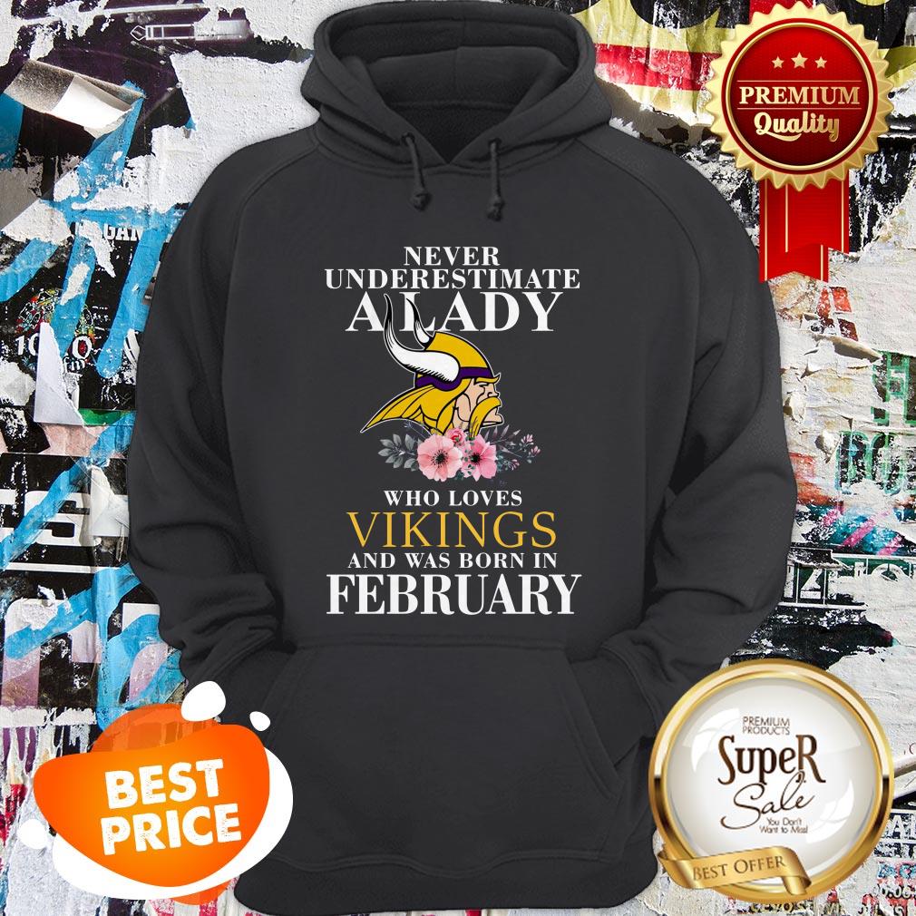 Never Underestimate A Lady Who Love Vikings And Was Born In February Shirt