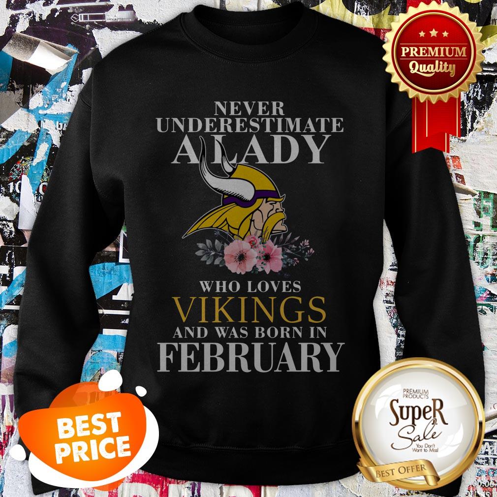 Never Underestimate A Lady Who Love Vikings And Was Born In February Shirt