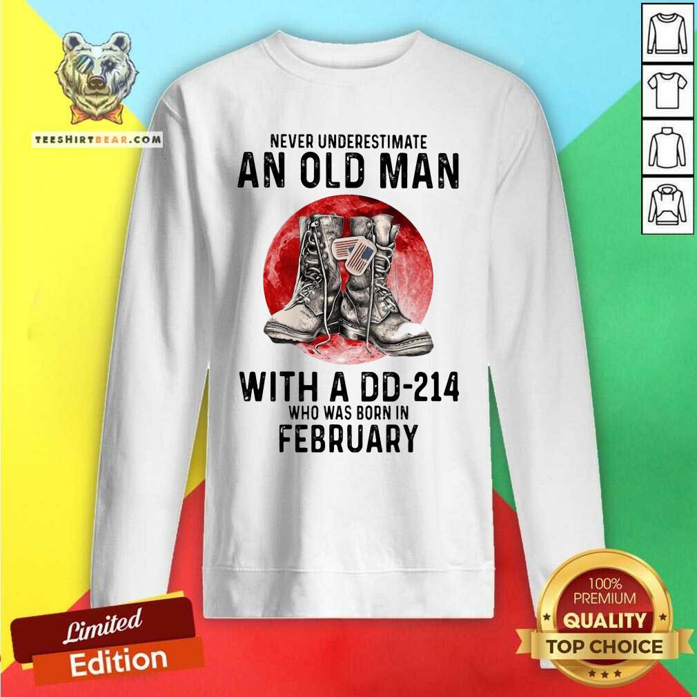 Never Underestimate An February Old Man With A DD214 Shirt