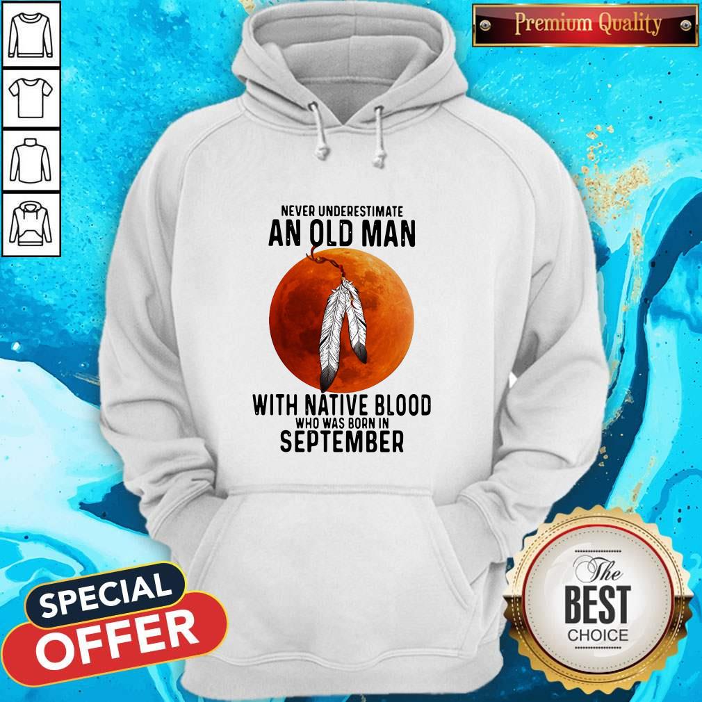 never-underestimate-an-old-man-with-native-blood-hoodie.jpg