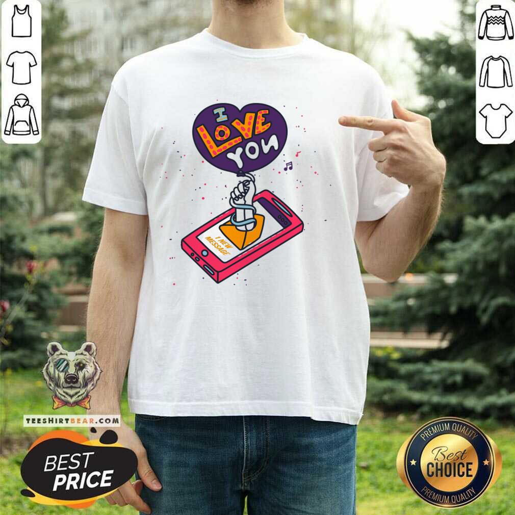 New Message I Love You Mom Mother Day Shirt