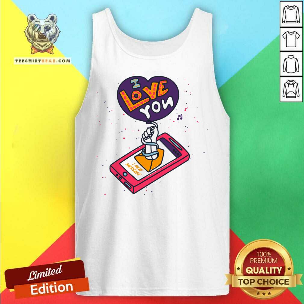 New Message I Love You Mom Mother Day Shirt