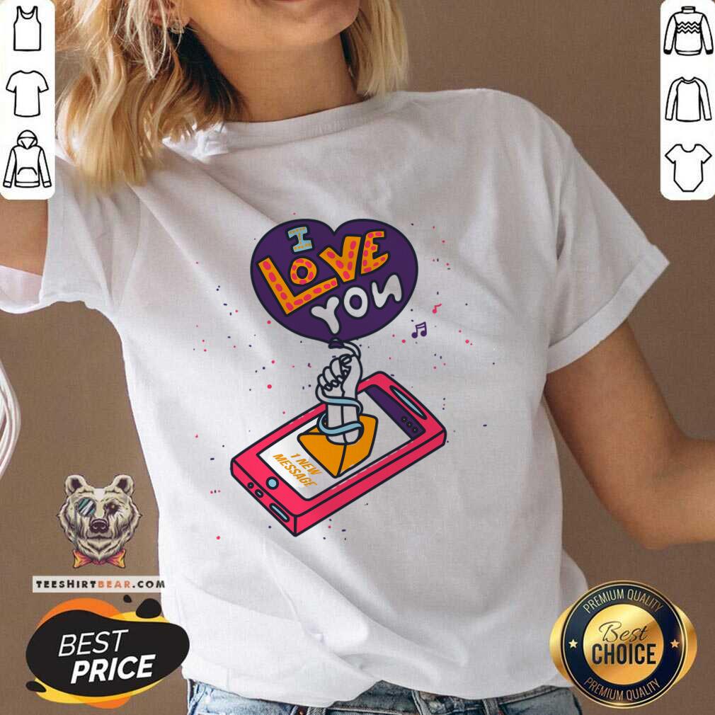 New Message I Love You Mom Mother Day Shirt