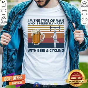 Hot I'm The Type Of Man Who Is Perfectly Happy With Beer And Cycling Vintage Shirt