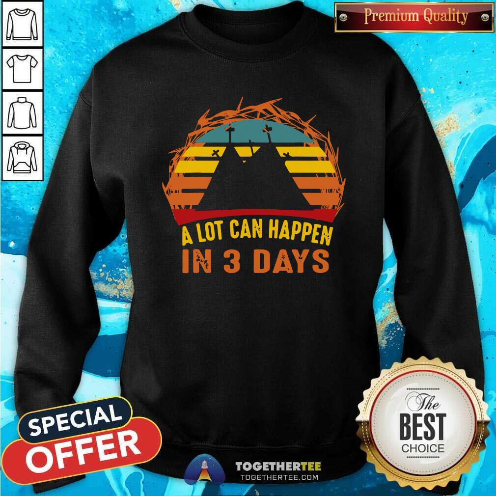 Nice A Lot Can Happen In 3 Days Christian Easter Vintage Shirt
