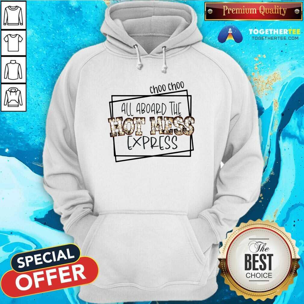 Nice All Aboard The Hot Mess Express Shirt